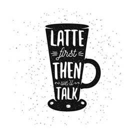 Kreslená latté šálka s nápisom Latte first than we'll talk